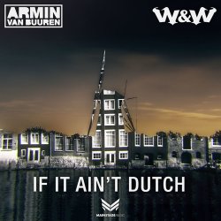 Обкладинка Armin van Buuren & W&W - If It Ain't Dutch (Radio Edit)