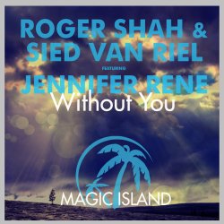 Обкладинка Roger Shah & Sied Van Riel feat. Jennifer Rene - Without You (Original Mix)