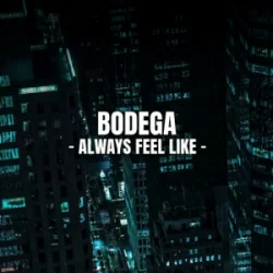 Обкладинка Bodega - Always Feel Like