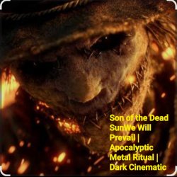 Обкладинка Son of the Dead Sun We Will Prevail | Apocalyptic - We Will Prevail |Apocalyptic Metal Ritual|Dark Cinematic