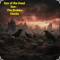 Обкладинка Son of the Dead Sun - The Broken Clocks