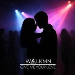 Обкладинка WALKMN - Give Me Your Love