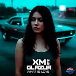 Обкладинка XM & Glazur - What Is Love 2.0