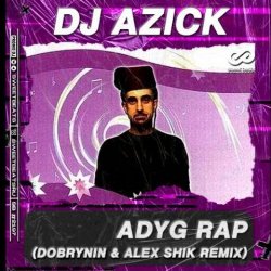 Обкладинка DJ AZICK - Adyg Rap (Dobrynin & Alex Shik Radio Edit)