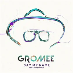 Обкладинка Gromee & Jordan Grace - Say My Name