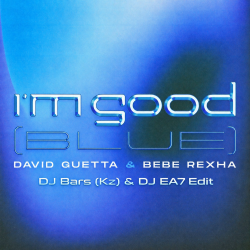 Cover David Guetta Bebe Rexha x Dirty Rush & Gregor Es - Im Good (Blue) (DJ Bars (Kz) & DJ EA7 Edit)