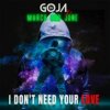 Обкладинка DJ Goja x March and June - I Don't Need Your Love DJ Goja x March and June - I Don't Need Your Love