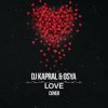 Обкладинка DJ Kapral & Osya - Love (Cover) DJ Kapral & Osya - Love (Cover)
