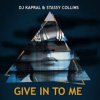 Dj Kapral & Stassy Collins - Give In to Me