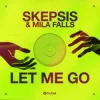 Обкладинка Skepsis & Mila Falls - Let Me Go Skepsis & Mila Falls - Let Me Go