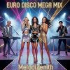 Cover MelodiZenith - Euro Disco Mega Mix MelodiZenith - Euro Disco Mega Mix