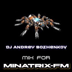 Cover Dj Andrey Bozhenkov - Mix For Minatrix-FM (Vol.06)