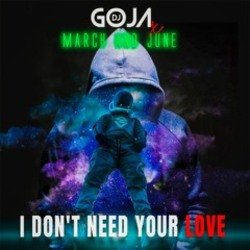 Обкладинка DJ Goja x March and June - I Don't Need Your Love
