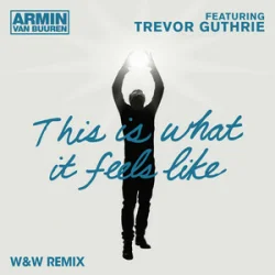 Обкладинка Armin van Buuren & Trevor Guthrie - This Is What It Feels Like (W&W Remix)