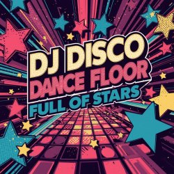 Обкладинка DJ Disco - Dance Floor Full of Stars (Extended Mix)