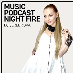 Обкладинка Dj Serebrova - Music Podcast Night Fire #3
