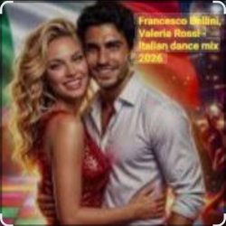Обкладинка Francesco Bellini & Valeria Rossi - Italian dance mix 2026