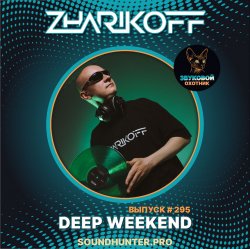 Обкладинка DJ Zharikoff - Deep Weekend Выпуск #295