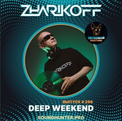 Обкладинка DJ Zharikoff - Deep Weekend Выпуск #296