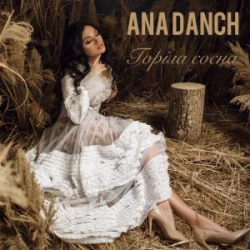 Обкладинка Ana Danch - Горіла Сосна