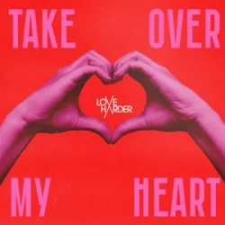 Обкладинка Love Harder - Take Over My Heart