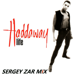 Обкладинка Haddaway - Life (Sergey Zar Mix)