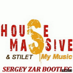 Обкладинка House Massive & Stilet - My Music (Sergey Zar Mix)