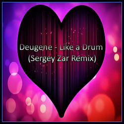 Обкладинка Deugene - Like a Drum (Sergey Zar Remix)