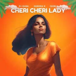Обкладинка Dj Quba, Sandra K, ISHNLV - Cheri Cheri Lady