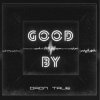 DRoN TRuE - Good By