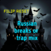 Обкладинка Filip Reset - Russian breaks or trap mix Filip Reset - Russian breaks or trap mix