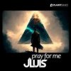 Обкладинка JLUIS - Pray For Me JLUIS - Pray For Me