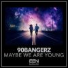 Обкладинка 90bangerz - Maybe We Are Young 90bangerz - Maybe We Are Young