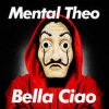 Обкладинка Mental Theo & Ludwig van Beethoven - Bella ciao Mental Theo & Ludwig van Beethoven - Bella ciao