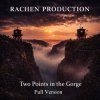 Rachen Production - Two Points in the Gorge (Full Version)