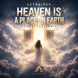 Обкладинка Actraiser - Heaven Is A Place On Earth (Hardstyle Remix)