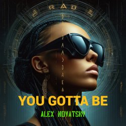 Обкладинка Alex Novatsky - You Gotta Be (Extended Mix)
