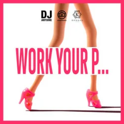 Обкладинка DJ Antoine - Work Your P...