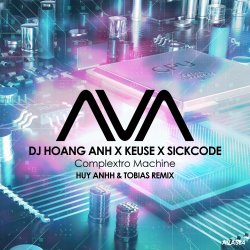 Обкладинка DJ Hoang Anh x Keuse x SICKCODE - Complextro Machine (Huy Anhh & Tobias Remix)