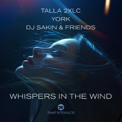 Обкладинка Talla 2XLC x York x DJ Sakin & Friends - Whispers In The Wind (Extended Mix)