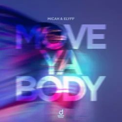 Обкладинка MICAH & ELYFF - Move Ya Body
