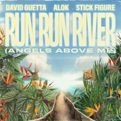 Обкладинка David Guetta & Alok & Stick Figure - Run Run River (Angels Above Me)