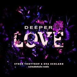 Обкладинка Steen Thottrup & Eva Scolaro - Deeper Love (Calmabohain Remix)