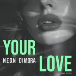 Обкладинка N.E.O.N & Di Mora - Your Love (Radio Edit)