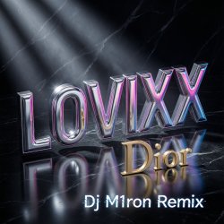 Обкладинка LOVIXX - Dior (Dj M1ron Remix)