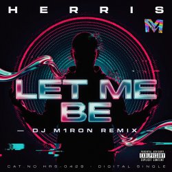 Обкладинка Herris - LET ME BE (Dj M1ron Remix)