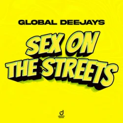 Обкладинка Global Deejays - Sex on the Streets