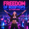 Cover DJ FORTUNA - FREEDOM OF ROOFTOPS F DJ FORTUNA - FREEDOM OF ROOFTOPS F