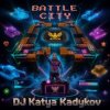 Обкладинка DJ Katya Kadykov - Battle City DJ Katya Kadykov - Battle City