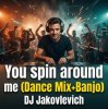 DJ Jakovlevich - You spin around me (Dance Mix+Banjo)